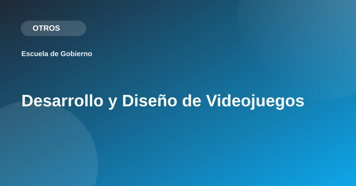 Desarrollo y Diseño de Videojuegos
