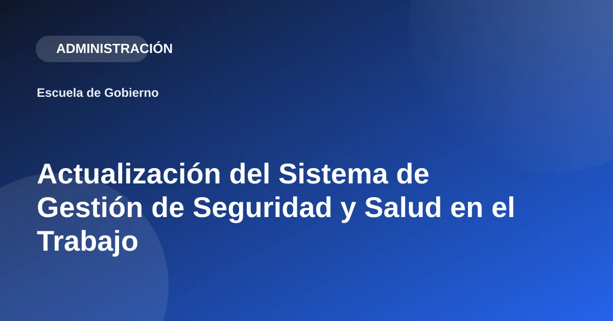 Actualización del Sistema de Gestión de Seguridad y Salud en el Trabajo