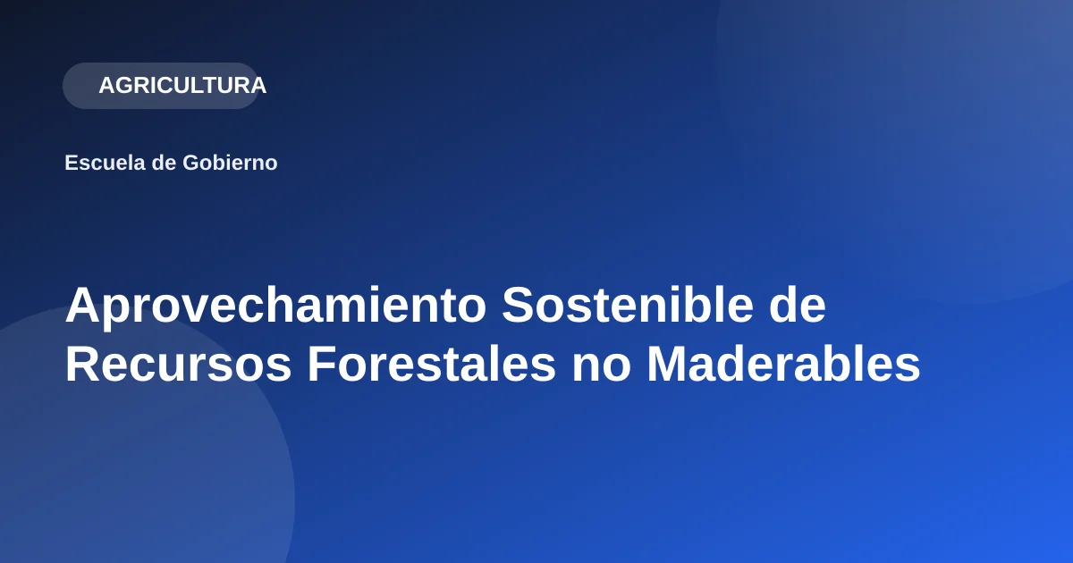 Aprovechamiento Sostenible de Recursos Forestales no Maderables