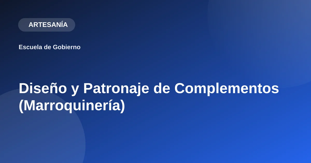 Diseño y Patronaje de Complementos (Marroquinería)