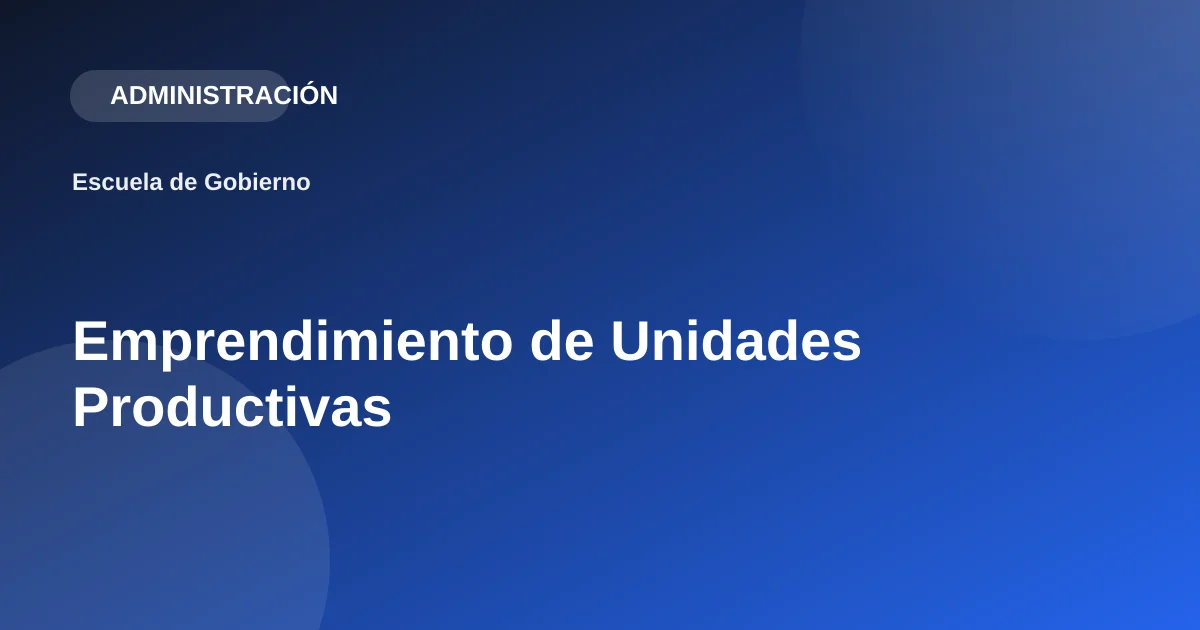 Emprendimiento de Unidades Productivas