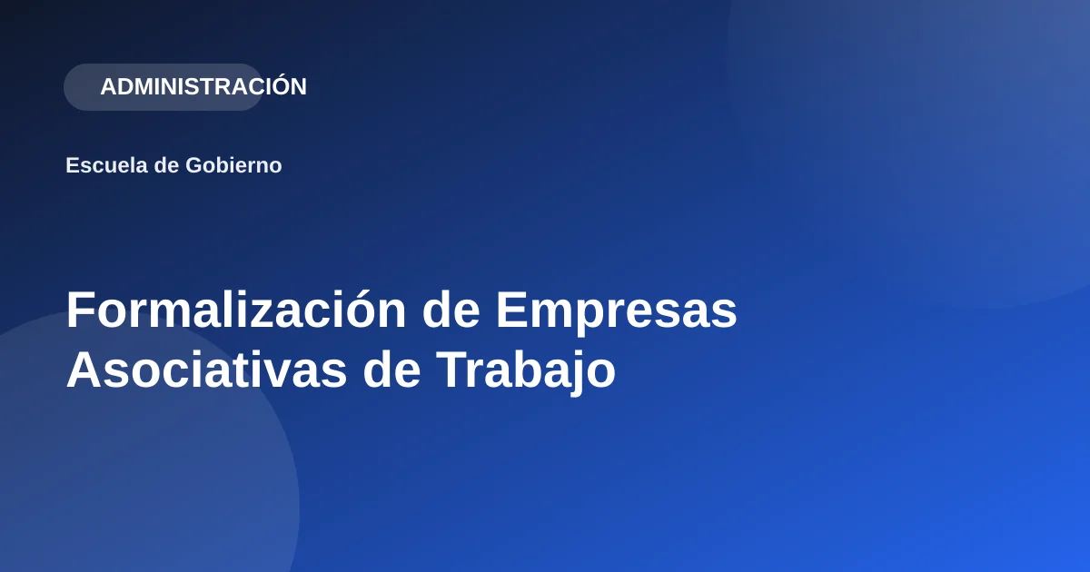 Formalización de Empresas Asociativas de Trabajo