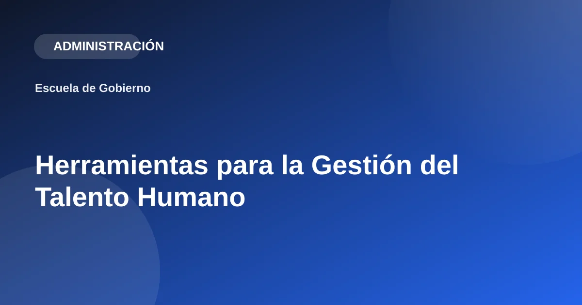 Herramientas para la Gestión del Talento Humano