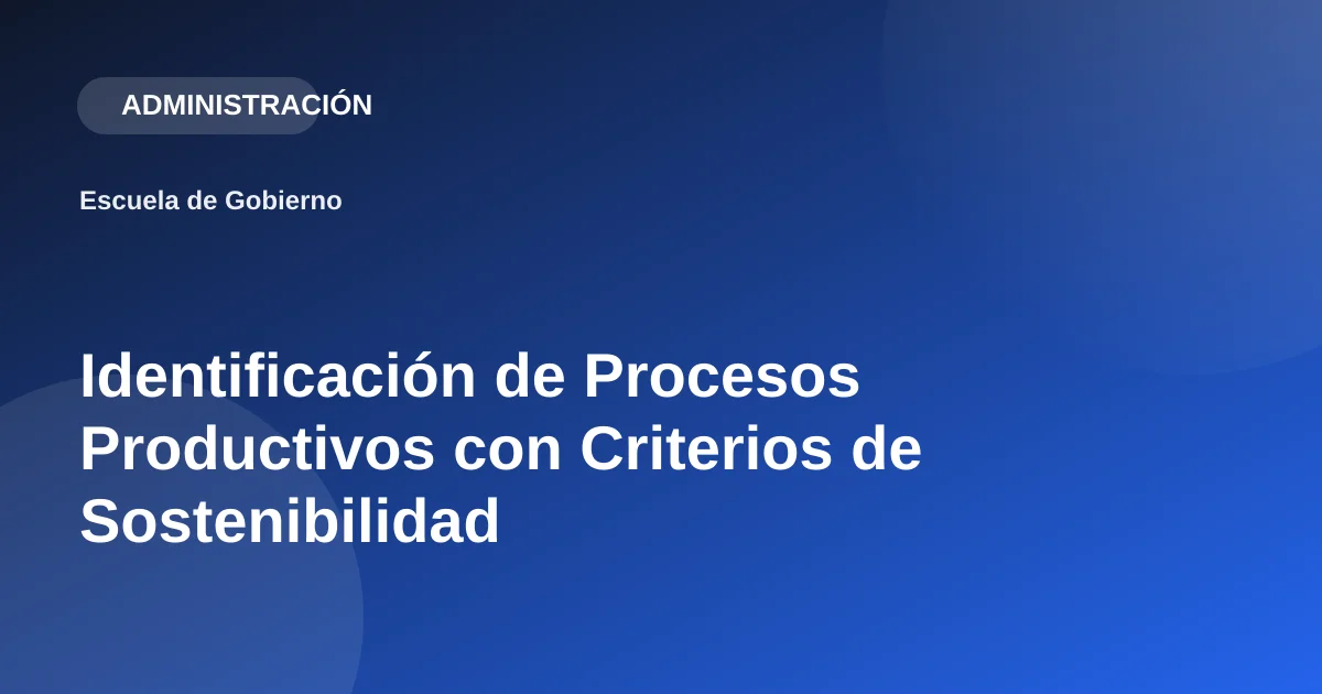 Identificación de Procesos Productivos con Criterios de Sostenibilidad
