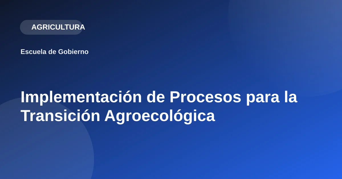 Implementación de Procesos para la Transición Agroecológica