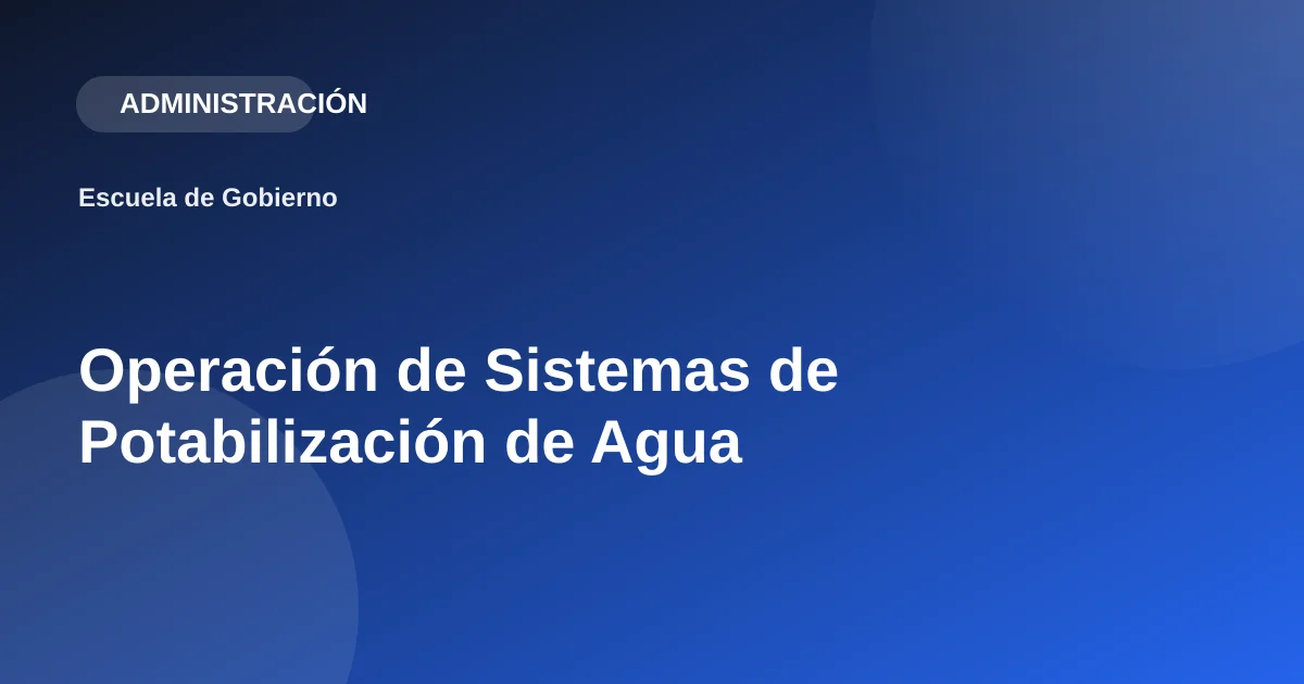 Operación de Sistemas de Potabilización de Agua