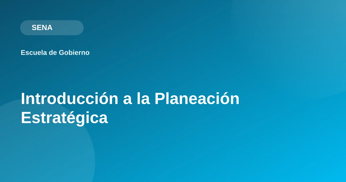 Introducción a la Planeación Estratégica