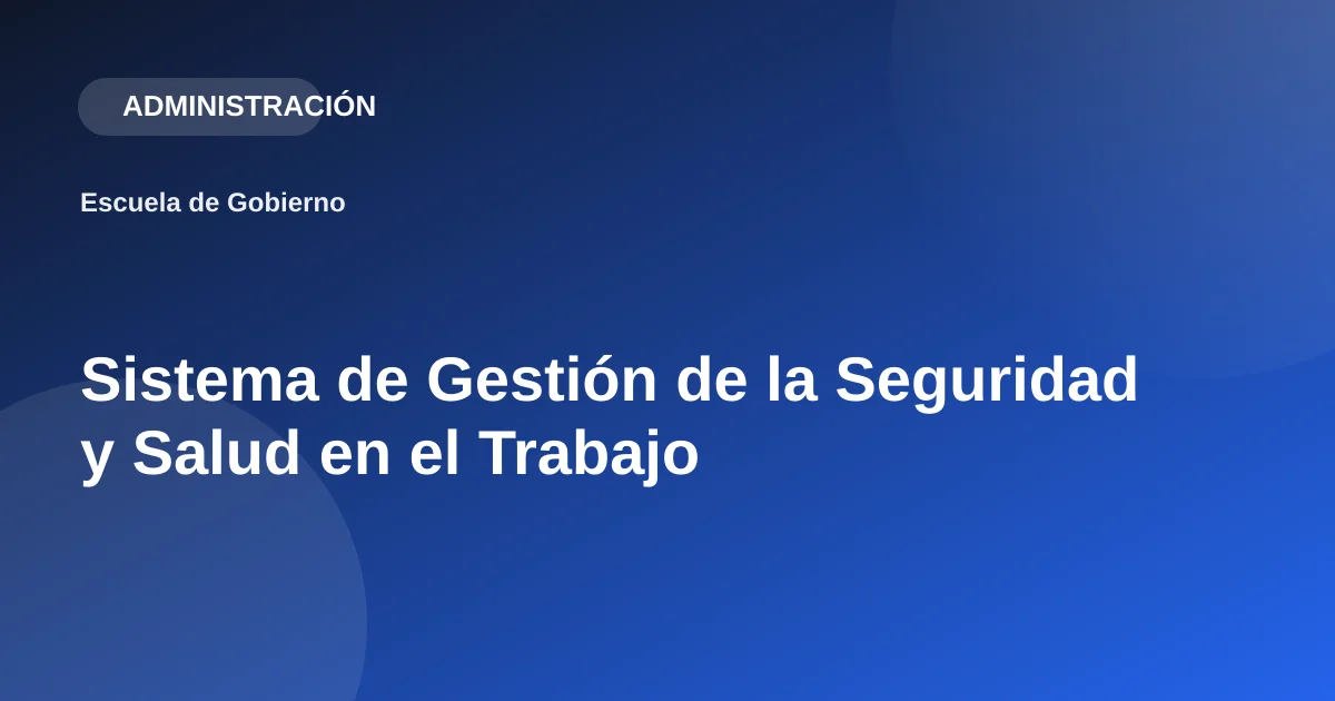 Sistema de Gestión de la Seguridad y Salud en el Trabajo