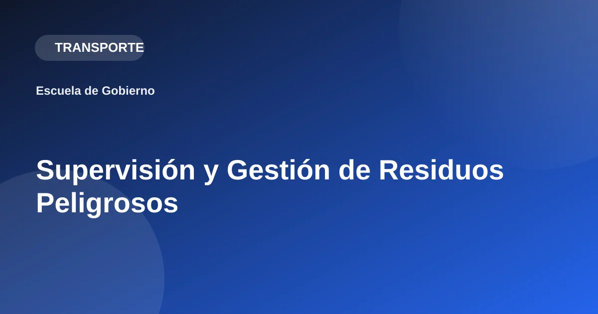 Supervisión y Gestión de Residuos Peligrosos