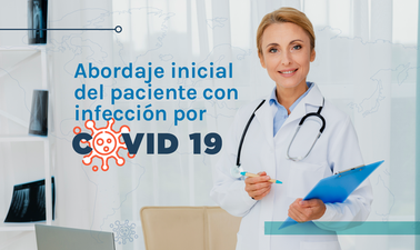COVID - 19: Abordaje inicial del paciente con infección por Covid-19
